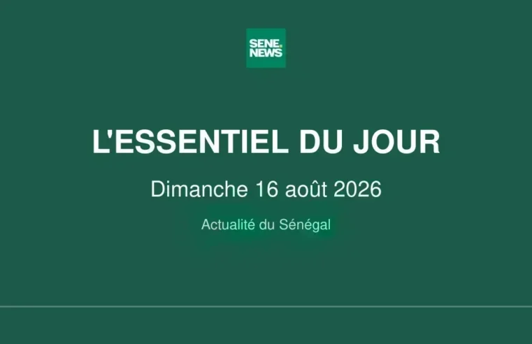 Senegal’s sunday wrap-up: key events from august 16, 2026