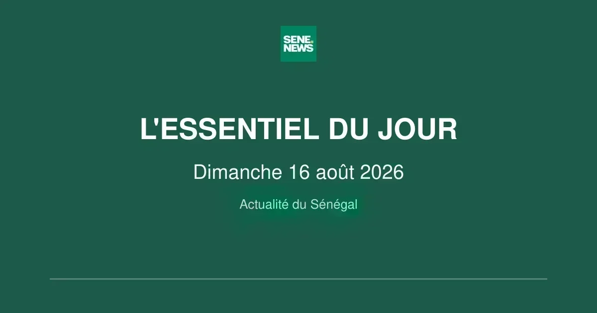 Senegal’s sunday wrap-up: key events from august 16, 2026