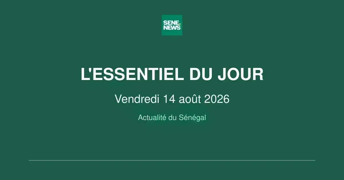Sénégal key updates for friday august 14 2026