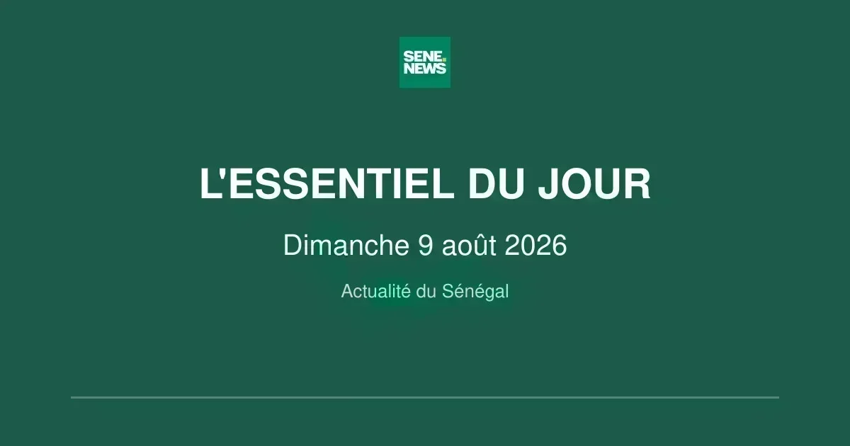 Senegal’s sunday, august 9, 2026: key political and weather updates
