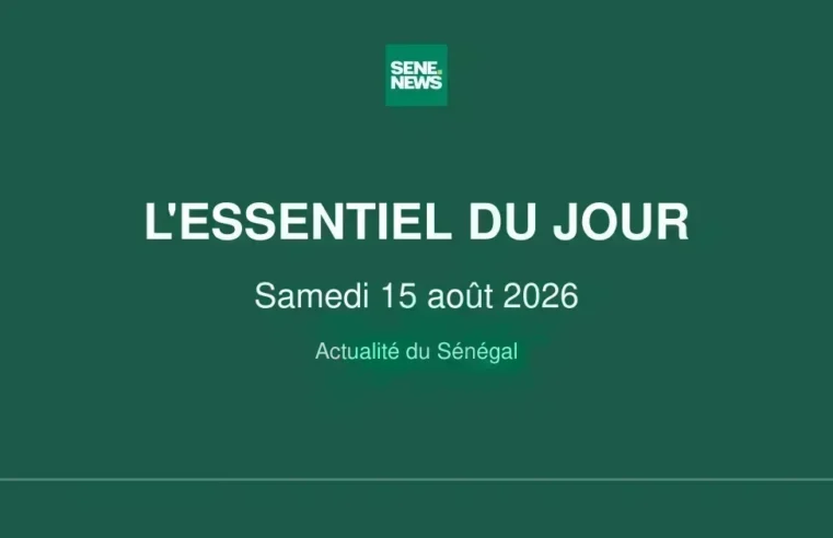 Saturday, august 15, 2026: key developments in Senegal